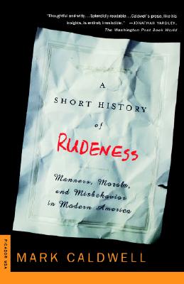 Image for Short History of Rudeness : Manners, Morals, and Misbehavior in Modern America
