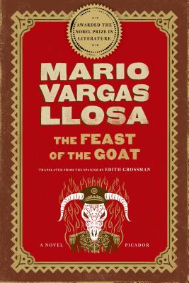 The Feast of the Goat: A Novel, Vargas Llosa, Mario The Feast of the Goat: A Novel, Vargas Llosa, Mario