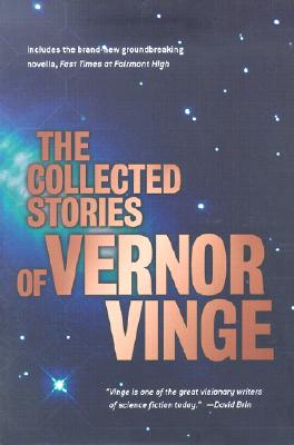 The Collected Stories of Vernor Vinge, Vinge, Vernor The Collected Stories of Vernor Vinge, Vinge, Vernor