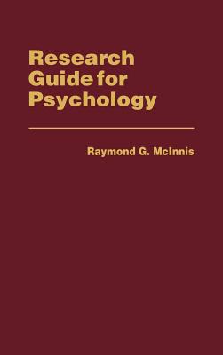 Research Guide for Psychology (Reference Sources for the Social Sciences and Humanities), Mcinnis, Raymond Research Guide for Psychology (Reference Sources for the Social Sciences and Humanities), Mcinnis, Raymond