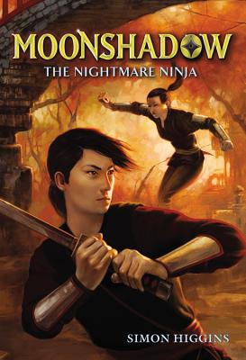 MOONSHADOW : THE NIGHTMARE NINJA, SAM HIGGINS MOONSHADOW : THE NIGHTMARE NINJA, SAM HIGGINS