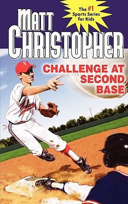 Challenge at Second Base (Matt Christopher Sports Classics), "Christopher, Matt" Challenge at Second Base (Matt Christopher Sports Classics), "Christopher, Matt"