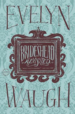 Brideshead Revisited, Evelyn Waugh Brideshead Revisited, Evelyn Waugh