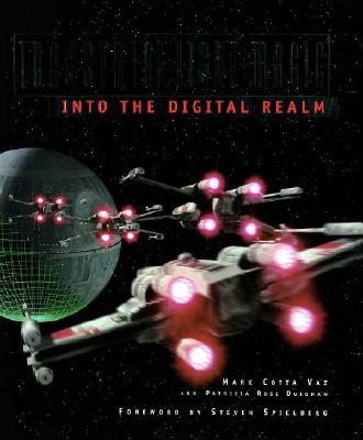 Industrial Light & Magic: Into the Digital Realm, Mark Cotta Vaz Industrial Light & Magic: Into the Digital Realm, Mark Cotta Vaz