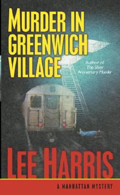 Murder in Greenwich Village : A Manhattan Mystery, LEE HARRIS Murder in Greenwich Village : A Manhattan Mystery, LEE HARRIS