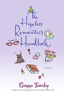 The Hopeless Romantic's Handbook: A Novel, Gemma Townley The Hopeless Romantic's Handbook: A Novel, Gemma Townley