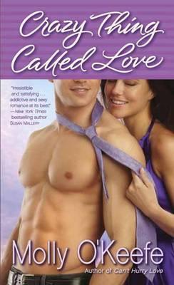Crazy Thing Called Love, O'Keefe, Molly Crazy Thing Called Love, O'Keefe, Molly
