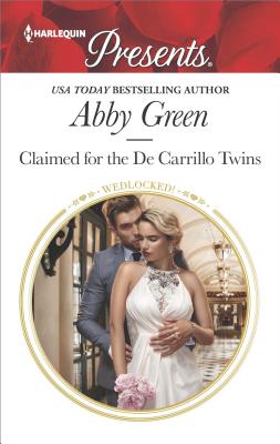 Claimed for the De Carrillo Twins (Wedlocked!), Abby Green Claimed for the De Carrillo Twins (Wedlocked!), Abby Green