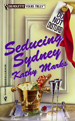Seducing Sydney (Silhouette Yours Truly), Kathy Marks Seducing Sydney (Silhouette Yours Truly), Kathy Marks