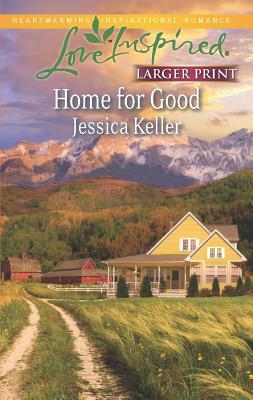 Home for Good (Love Inspired Large Print), Jessica Keller Home for Good (Love Inspired Large Print), Jessica Keller