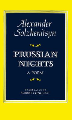 Prussian Nights: A Poem, Aleksandr Solzhenitsyn Prussian Nights: A Poem, Aleksandr Solzhenitsyn