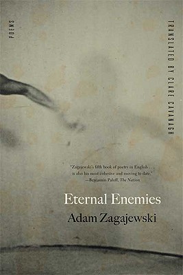 Eternal Enemies: Poems, ADAM ZAGAJEWSKI Eternal Enemies: Poems, ADAM ZAGAJEWSKI