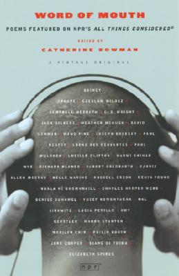 Word of Mouth: Poems Featured on NPR's All Things Considered, Bowman, Catherine Word of Mouth: Poems Featured on NPR's All Things Considered, Bowman, Catherine