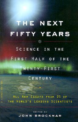 Image for Next Fifty Years : Science in the First Half of the Twenty-First Century
