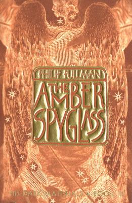 The Amber Spyglass (His Dark Materials, Book 3), Pullman, Philip The Amber Spyglass (His Dark Materials, Book 3), Pullman, Philip