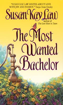 The Most Wanted Bachelor, Law, Susan Kay;Law, Susan K. The Most Wanted Bachelor, Law, Susan Kay;Law, Susan K.