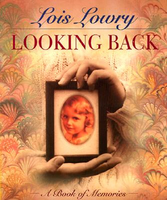 Looking Back: A Book of Memories, Lowry, Lois Looking Back: A Book of Memories, Lowry, Lois