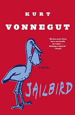 Jailbird: A Novel, "Vonnegut, Kurt" Jailbird: A Novel, "Vonnegut, Kurt"