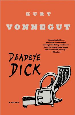 Deadeye Dick: A Novel, "Vonnegut, Kurt" Deadeye Dick: A Novel, "Vonnegut, Kurt"