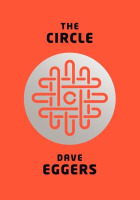 The Circle, Eggers, Dave The Circle, Eggers, Dave