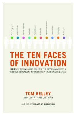 The Ten Faces of Innovation: Ideo's Strategies for Beating the Devil's Advocate & Driving Creativity Throughout Your Organization, Kelley, Thomas; Littman, Jonathan The Ten Faces of Innovation: Ideo's Strategies for Beating the Devil's Advocate & Driving Creativity Throughout Your Organization, Kelley, Thomas; Littman, Jonathan