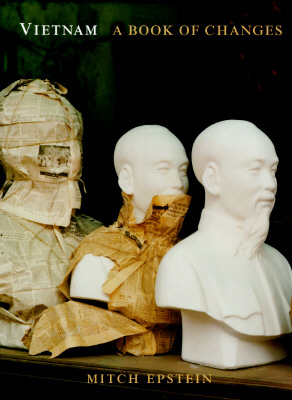 VIETNAM : A BOOK OF CHANGES, MITCH EPSTEIN VIETNAM : A BOOK OF CHANGES, MITCH EPSTEIN