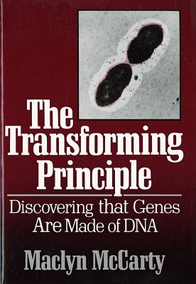 The Transforming Principle: Discovering That Genes Are Made of DNA, McCarty, MacLyn The Transforming Principle: Discovering That Genes Are Made of DNA, McCarty, MacLyn