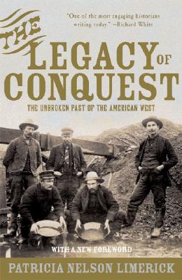 Image for The Legacy of Conquest: The Unbroken Past of the American West