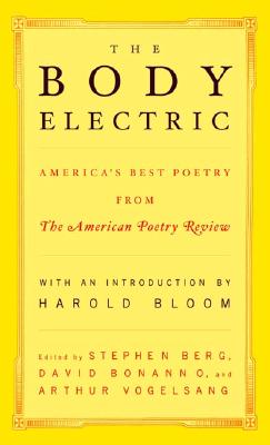 The Body Electric: America's Best Poetry from The American Poetry Review The Body Electric: America's Best Poetry from The American Poetry Review