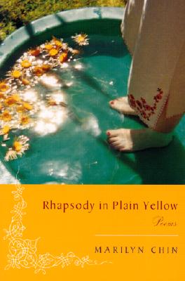 Rhapsody in Plain Yellow: Poems, Chin, Marilyn Rhapsody in Plain Yellow: Poems, Chin, Marilyn