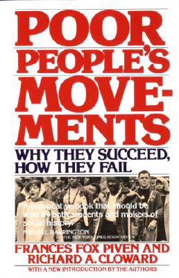 Poor People's Movements: Why They Succeed, How They Fail, Piven, Frances Fox; Cloward, Richard Poor People's Movements: Why They Succeed, How They Fail, Piven, Frances Fox; Cloward, Richard