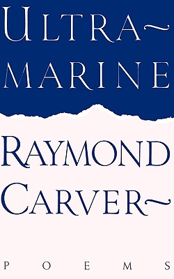 Ultramarine: Poems, Carver, Raymond Ultramarine: Poems, Carver, Raymond