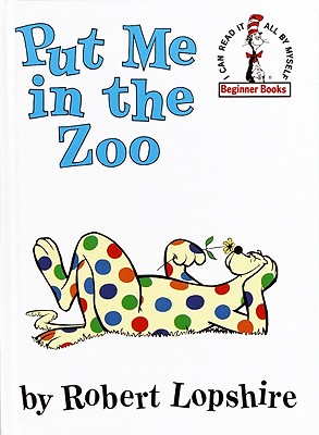 Put Me in the Zoo (I can read it all by myself' Beginner Books), Lopshire, Robert Put Me in the Zoo (I can read it all by myself' Beginner Books), Lopshire, Robert