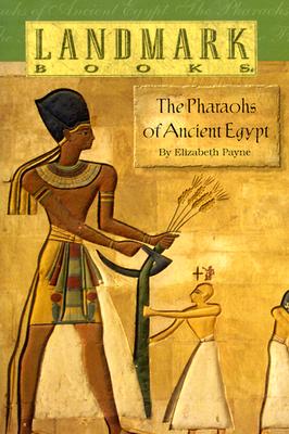 The Pharaohs of Ancient Egypt (Landmark Books), Elizabeth Payne The Pharaohs of Ancient Egypt (Landmark Books), Elizabeth Payne