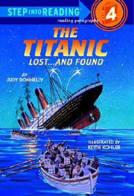 "The Titanic: Lost and Found (Step-Into-Reading, Step 4)", "Donnelly, Judy" "The Titanic: Lost and Found (Step-Into-Reading, Step 4)", "Donnelly, Judy"
