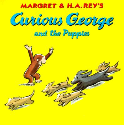 Curious George and the Puppies, "Rey, H. A., Rey, Margret" Curious George and the Puppies, "Rey, H. A., Rey, Margret"
