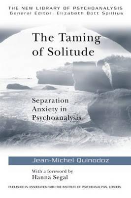 Image for The Taming of Solitude: Separation Anxiety in Psychoanalysis (The New Library of Psychoanalysis) 1st Edition
