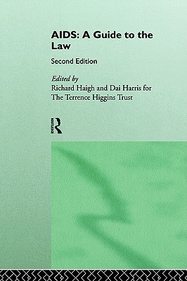 Aids: A Guide To The Law, Haigh, Richard, Harris, Dai Aids: A Guide To The Law, Haigh, Richard, Harris, Dai