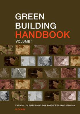Green Building Handbook: Volume 1: A Guide to Building Products and their Impact on the Environment, Woolley, Tom; Kimmins, Sam; Harrison, Rob; Harrison, Paul Green Building Handbook: Volume 1: A Guide to Building Products and their Impact on the Environment, Woolley, Tom; Kimmins, Sam; Harrison, Rob; Harrison, Paul