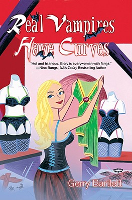 "Real Vampires Have Curves (Glory St. Claire, Book 1)", "Bartlett, Gerry" "Real Vampires Have Curves (Glory St. Claire, Book 1)", "Bartlett, Gerry"