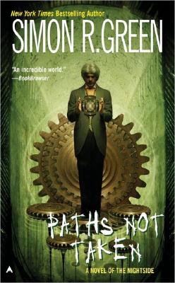 Paths Not Taken (Nightside, Book 5), SIMON R. GREEN Paths Not Taken (Nightside, Book 5), SIMON R. GREEN