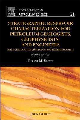 Image for Stratigraphic Reservoir Characterization for Petroleum Geologists, Geophysicists, and Engineers, Volume 61, Second Edition (Developments in Petroleum Science) 2nd Edition