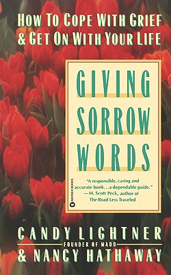 Giving Sorrow Words: How to Cope With Grief and Get on With Your Life, Lightner, Candy;Hathaway, Nancy Giving Sorrow Words: How to Cope With Grief and Get on With Your Life, Lightner, Candy;Hathaway, Nancy