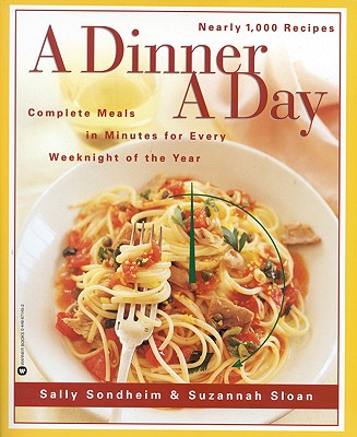 Image for A Dinner a Day: Complete Meals in Minutes for Every Weeknight of the Year
