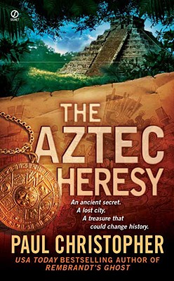 The Aztec Heresy, Christopher, Paul The Aztec Heresy, Christopher, Paul