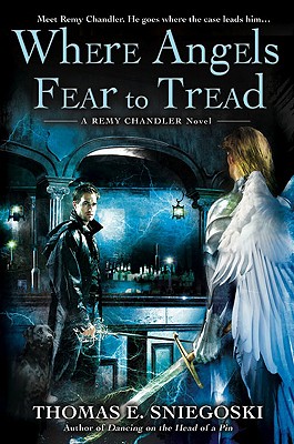 Where Angels Fear to Tread: A Remy Chandler Novel, "Sniegoski, Thomas E." Where Angels Fear to Tread: A Remy Chandler Novel, "Sniegoski, Thomas E."