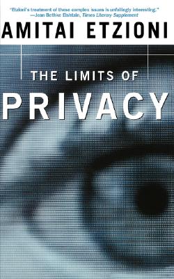 The Limits Of Privacy, "Etzioni, Amitai" The Limits Of Privacy, "Etzioni, Amitai"