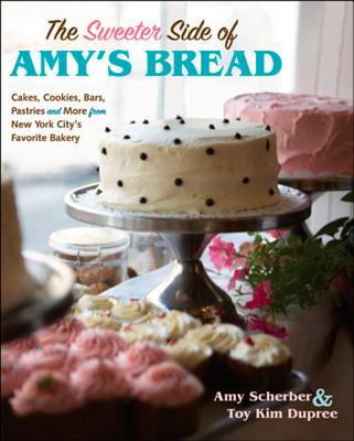 The Sweeter Side of Amy's Bread, "Scherber, Amy, Dupree, Toy Kim" The Sweeter Side of Amy's Bread, "Scherber, Amy, Dupree, Toy Kim"