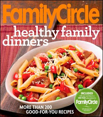 Family Circle Healthy Family Dinners, Family Circle Editors Family Circle Healthy Family Dinners, Family Circle Editors