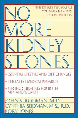 No More Kidney Stones, Rodman, John S. M.D.;Seidman, Cynthia;Jones, Rory No More Kidney Stones, Rodman, John S. M.D.;Seidman, Cynthia;Jones, Rory